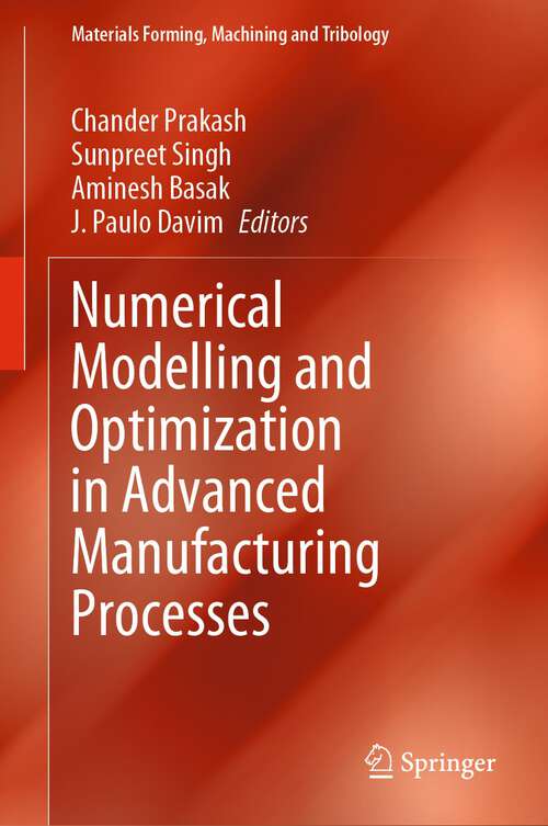 Numerical Modelling and Optimization in Advanced Manufacturing Processes (Materials Forming, Machining and Tribology)