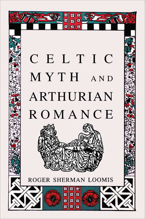 Book cover of Celtic Myth and Arthurian Romance