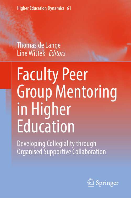 Book cover of Faculty Peer Group Mentoring in Higher Education: Developing Collegiality through Organised Supportive Collaboration (1st ed. 2023) (Higher Education Dynamics #61)