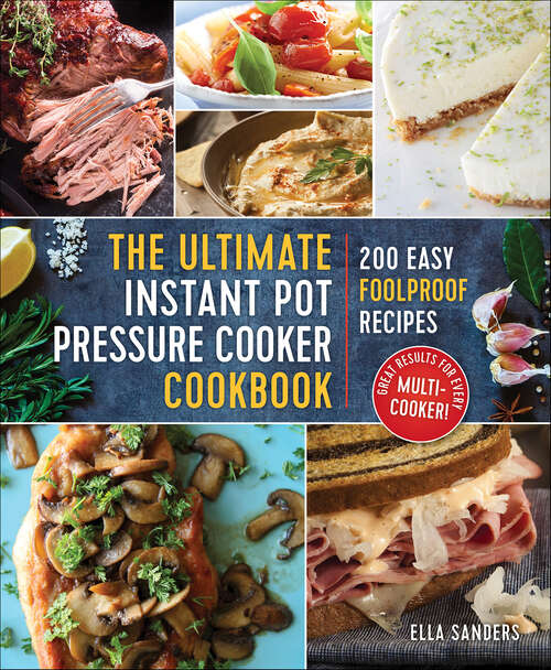 Book cover of The Ultimate Instant Pot Pressure Cooker Cookbook: 200 Easy Foolproof Recipes