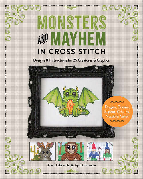 Book cover of Monsters and Mayhem in Cross-Stitch: Designs and Instructions for 25 Creatures and Cryptids