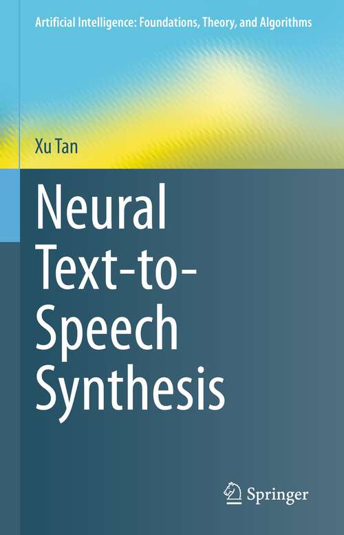 Book cover of Neural Text-to-Speech Synthesis (1st ed. 2023) (Artificial Intelligence: Foundations, Theory, and Algorithms)