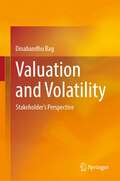 Valuation and Volatility: Stakeholder's Perspective