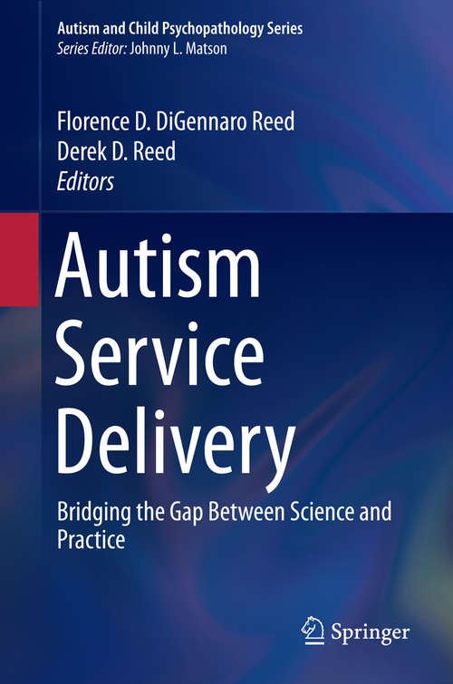 Autism Service Delivery: Bridging the Gap Between Science and Practice (Autism and Child Psychopathology Series)