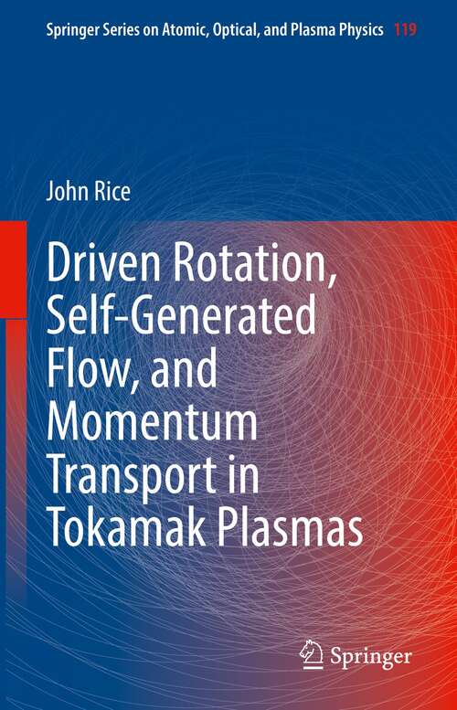 Driven Rotation, Self-Generated Flow, and Momentum Transport in Tokamak Plasmas (Springer Series on Atomic, Optical, and Plasma Physics #119)