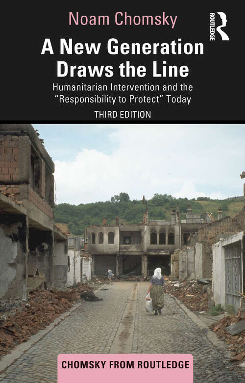 Book cover of A New Generation Draws the Line: Humanitarian Intervention and the “Responsibility to Protect” Today (3) (Chomsky from Routledge)