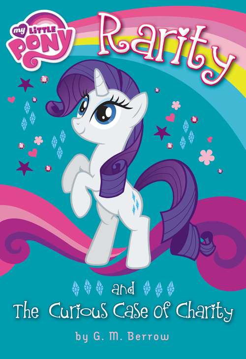 Book cover of My Little Pony: Rarity and the Curious Case of Charity