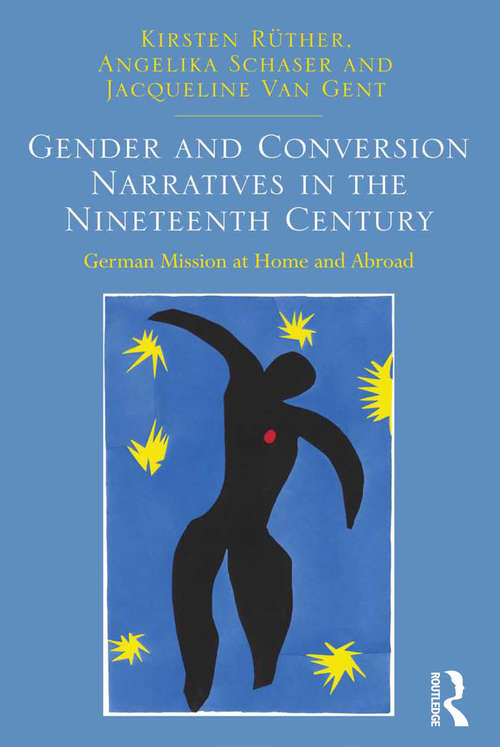 Gender and Conversion Narratives in the Nineteenth Century: German Mission at Home and Abroad