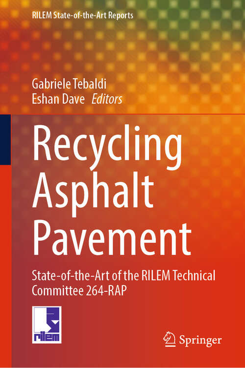 Book cover of Recycling Asphalt Pavement: State-of-the-Art of the RILEM Technical Committee 264-RAP (RILEM State-of-the-Art Reports #44)