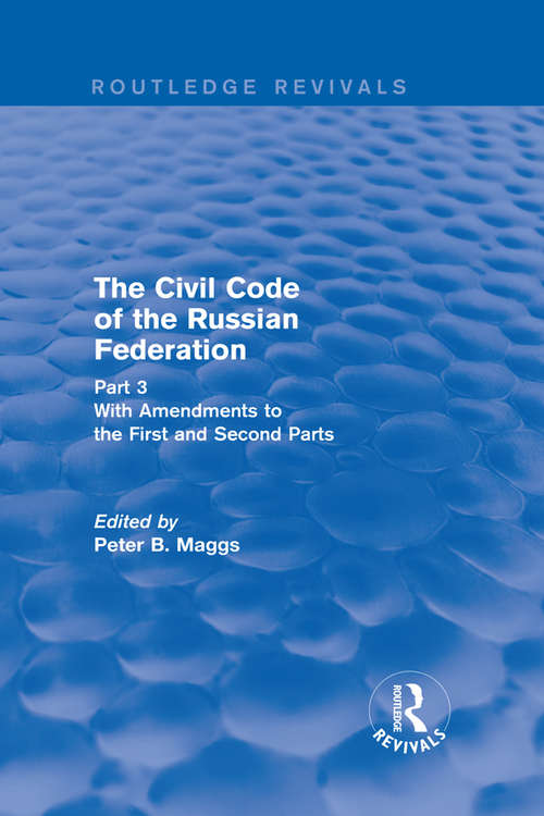 Civil Code of the Russian Federation: Pt. 3: With Amendments to the First and Second Parts (Routledge Revivals)