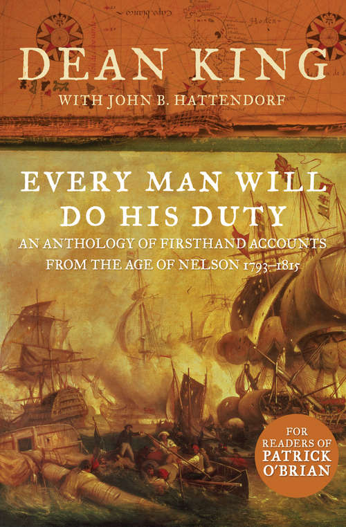 Every Man Will Do His Duty: An Anthology of Firsthand Accounts from the Age of Nelson 1793–1815