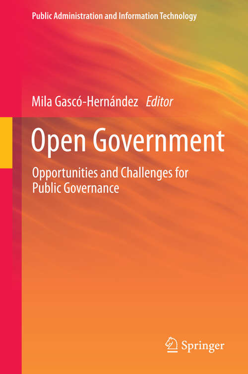 Book cover of Open Government: Opportunities and Challenges for Public Governance (2014) (Public Administration and Information Technology #4)