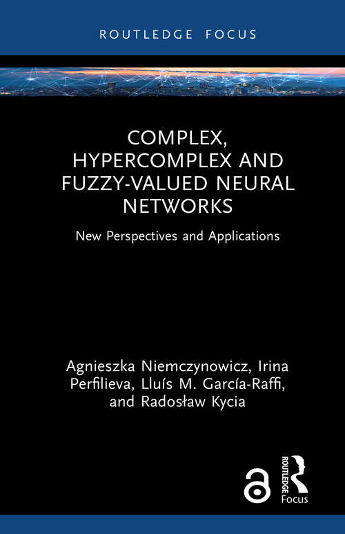 Book cover of Complex, Hypercomplex and Fuzzy-Valued Neural Networks: New Perspectives and Applications (1)