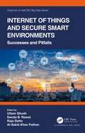 Internet of Things and Secure Smart Environments: Successes and Pitfalls (Chapman & Hall/CRC Big Data Series)