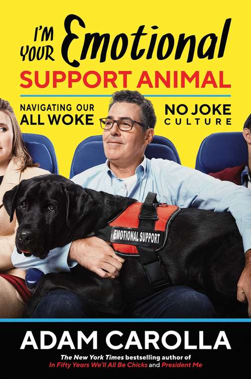 Book cover of I'm Your Emotional Support Animal: Navigating Our All Woke, No Joke Culture