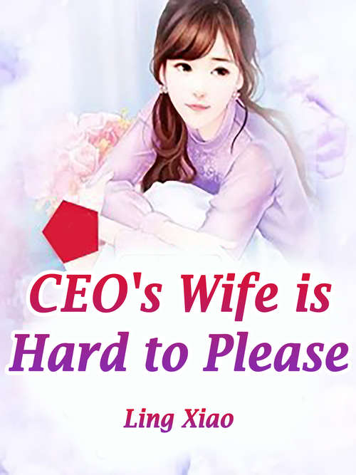 CEO's Wife is Hard to Please: Volume 3 (Volume 3 #3)