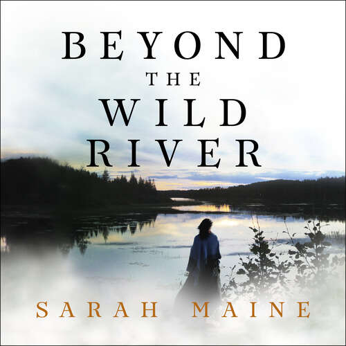 Beyond the Wild River: A gorgeous and evocative historical novel