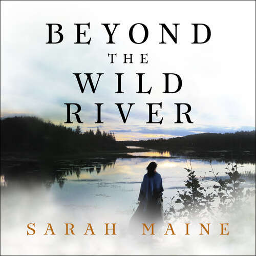 Book cover of Beyond the Wild River: A gorgeous and evocative historical novel