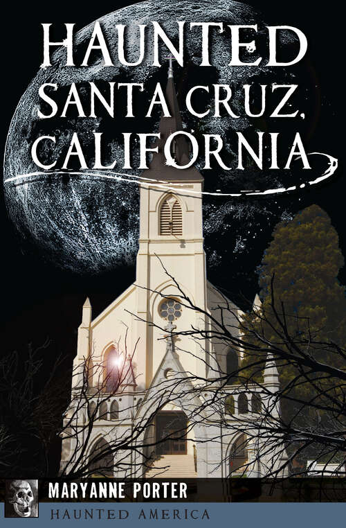 Book cover of Haunted Santa Cruz, California (Haunted America)