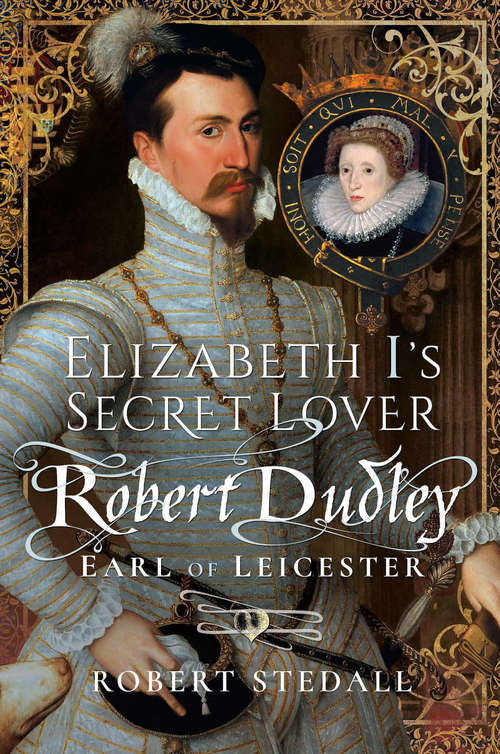 Book cover of Elizabeth I's Secret Lover: Robert Dudley, Earl of Leicester