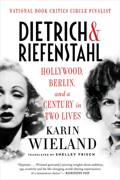 Book cover of Dietrich & Riefenstahl: Hollywood, Berlin, and a Century in Two Lives