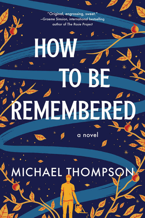 Book cover of How to Be Remembered: A Novel