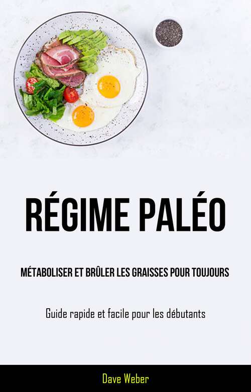 Book cover of Régime paléo: (Guide rapide et facile pour les débutants)