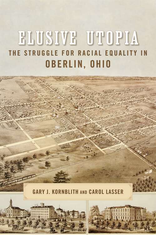 Book cover of Elusive Utopia: The Struggle for Racial Equality in Oberlin, Ohio (Antislavery, Abolition, and the Atlantic World)