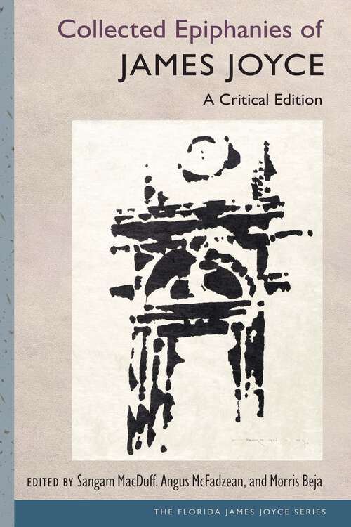 Book cover of Collected Epiphanies of James Joyce: A Critical Edition (The Florida James Joyce Series)