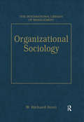 Organizational Sociology (The International Library of Management)