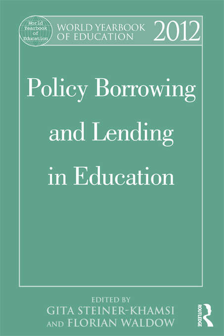 World Yearbook of Education 2012: Policy Borrowing and Lending in Education (World Yearbook of Education)