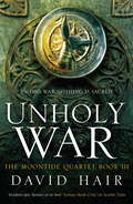 Unholy War: The Moontide Quartet Book 3 (The Moontide Quartet #3)