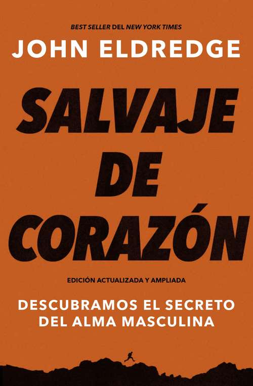 Book cover of Salvaje de corazón, Edición ampliada: Descubramos el secreto del alma masculina