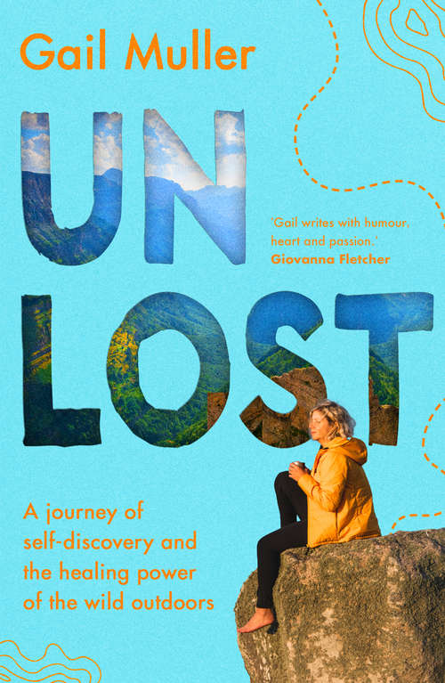 Unlost: A journey of self-discovery and the healing power of the wild outdoors