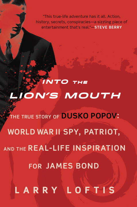 Book cover of Into the Lion's Mouth: World War II Spy, Patriot, and the Real-Life Inspiration for James Bond