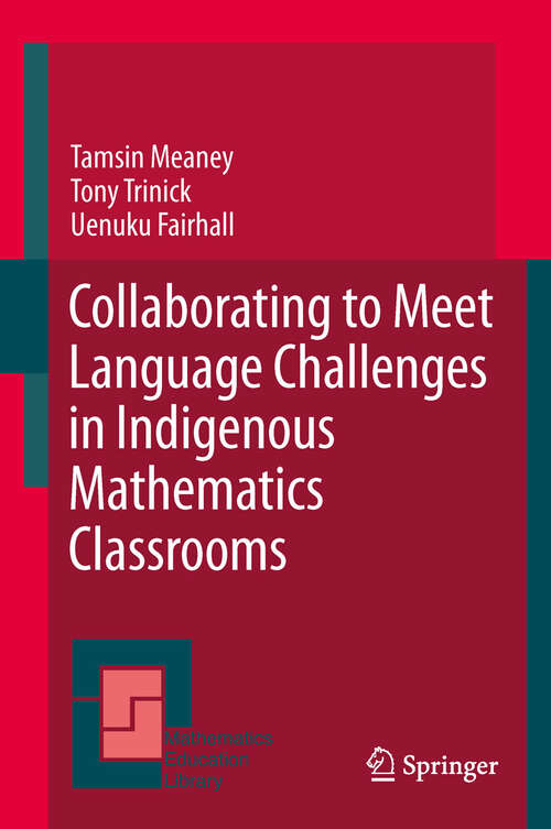Book cover of Collaborating to Meet Language Challenges in Indigenous Mathematics Classrooms (Mathematics Education Library #52)