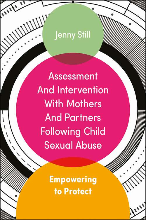 Book cover of Assessment and Intervention with Mothers and Partners Following Child Sexual Abuse: Empowering to Protect