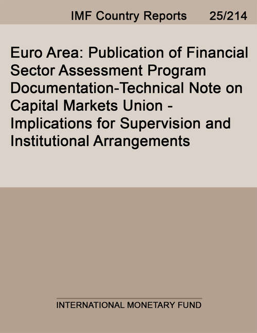 Book cover of Euro Area: Publication of Financial Sector Assessment Program Documentation-Technical Note on Capital Markets Union-Implications for Supervision and Institutional Arrangements