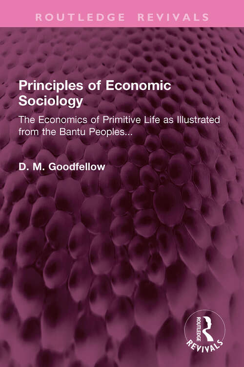 Book cover of Principles of Economic Sociology: The Economics of Primitive Life as Illustrated from the Bantu Peoples... (Routledge Revivals)