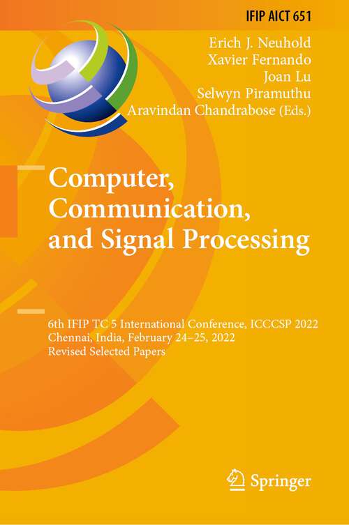 Computer, Communication, and Signal Processing: 6th IFIP TC 5 International Conference, ICCCSP 2022, Chennai, India, February 24–25, 2022, Revised Selected Papers (IFIP Advances in Information and Communication Technology #651)