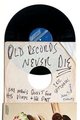 Book cover of Old Records Never Die: One Man's Quest for His Vinyl and His Past