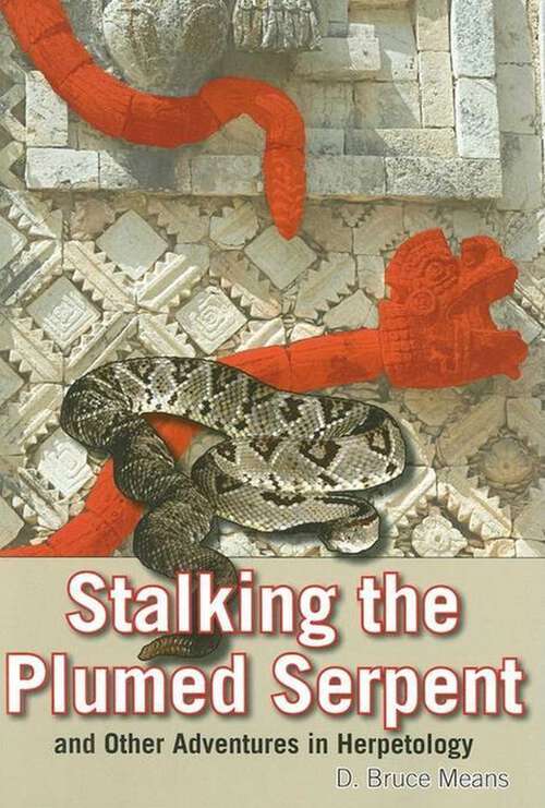 Book cover of Stalking the Plumed Serpent and Other Adventures in Herpetology