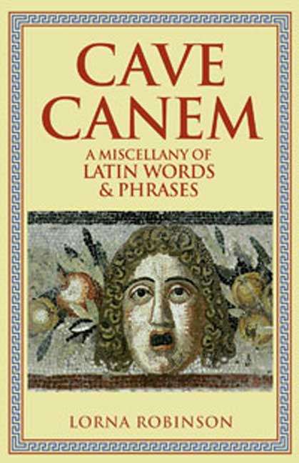 Book cover of Cave Canem: A Miscellany of Latin Words and Phrases