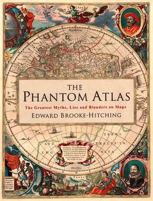 Book cover of The Phantom Atlas: The Greatest Myths, Lies and Blunders on Maps