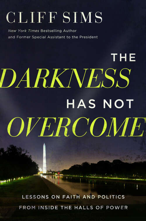 Book cover of The Darkness Has Not Overcome: Lessons on Faith and Politics from Inside the Halls of Power