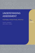 Understanding Assessment: Purposes, Perceptions, Practice