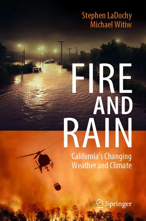 Book cover of Fire and Rain: California’s Changing Weather and Climate (1st ed. 2023)
