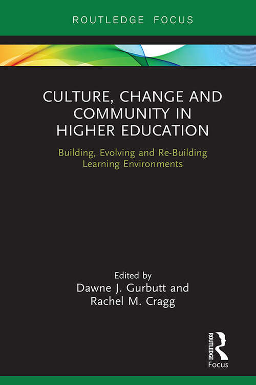 Culture, Change and Community in Higher Education: Building, Evolving and Re-Building Learning Environments