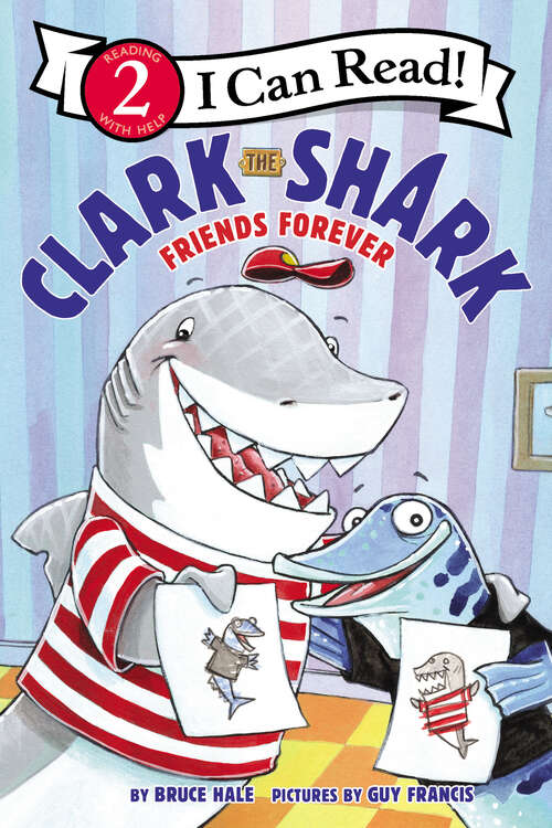Book cover of Clark the Shark: Friends Forever (I Can Read Level 2)