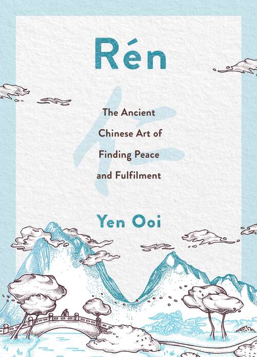 Book cover of Rén: The Ancient Chinese Art of Finding Peace and Fulfilment